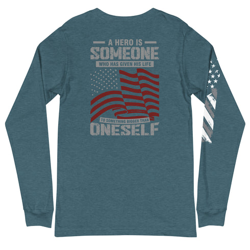 A Hero Is Someone Who Has Given His Life To Something Bigger Than Oneself Unisex Long Sleeve Tee (Back Design) - Mainstream Freedom